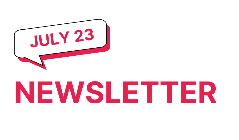 MONTHLY NEWSLETTER – JULY 2023